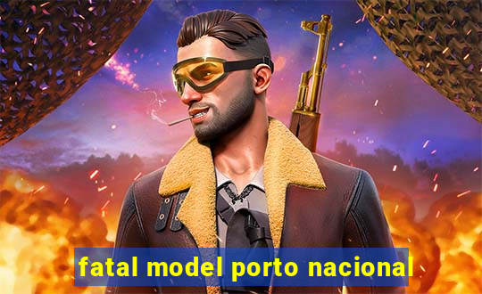 fatal model porto nacional